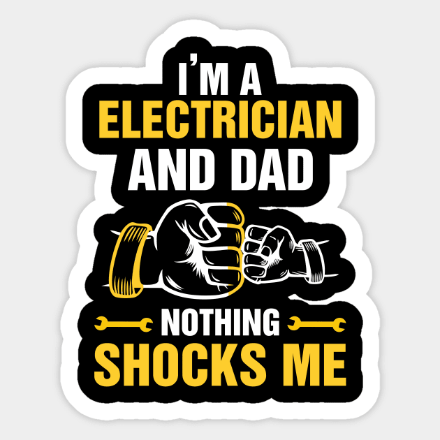 I'm An Electrician and a Dad Nothing Shocks Me Funny Electrician Sticker by LawrenceBradyArt